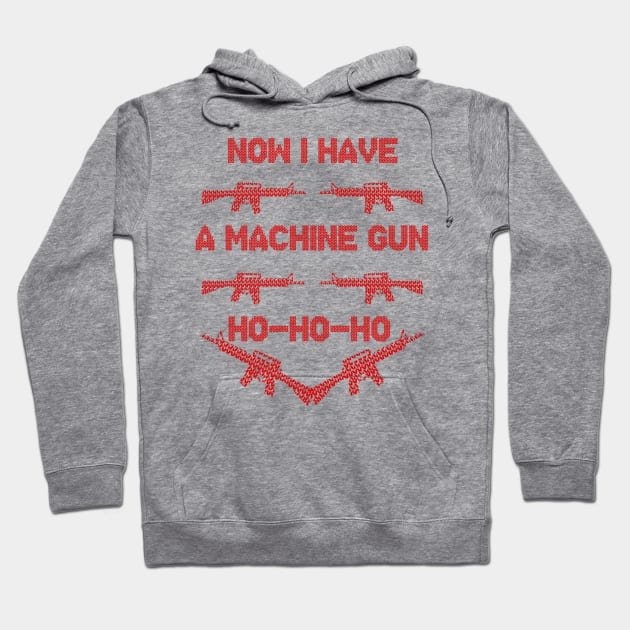 Now I Have a Machine Gun Hoodie by WatchTheSky